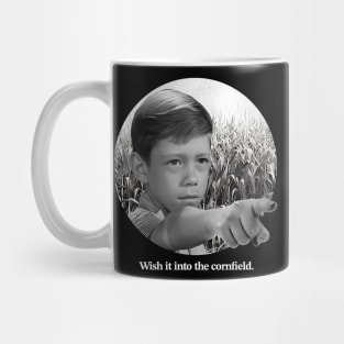 Wish It Into The Cornfield Mug